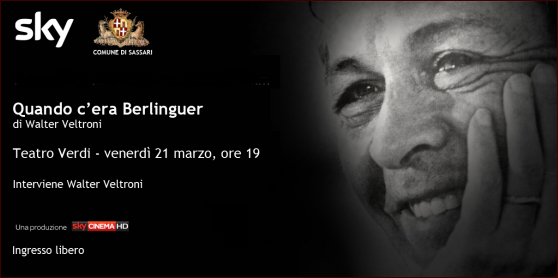 Quando c'era Berlinguer di Walter Veltroni teatro verdi Sassari venerdì 21 marzo 2014 ore 19