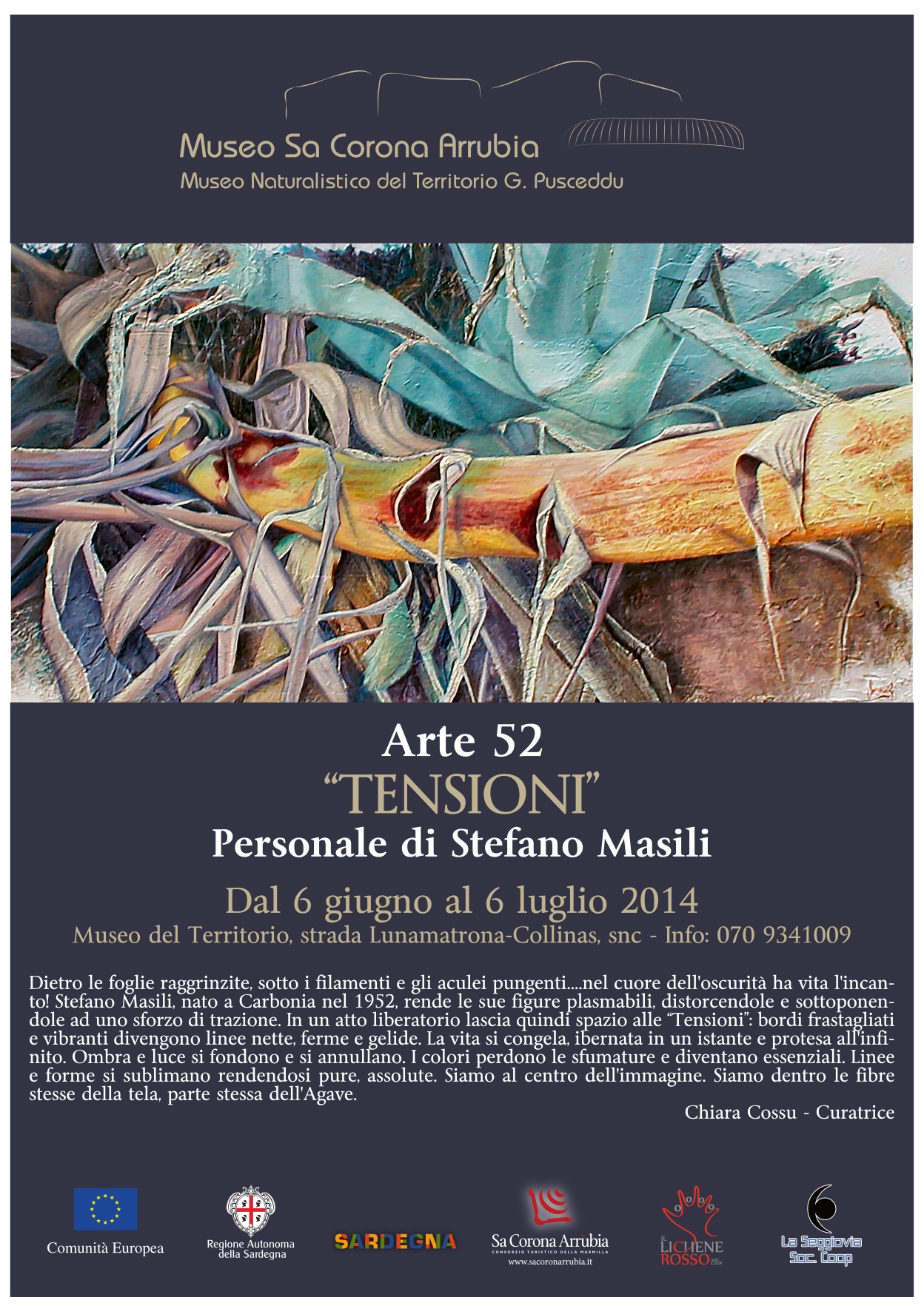 Arte52 “TENSIONI” Personale di Stefano Masili Dal 6 giugno al 6 luglio 2014 Museo naturalistico del territorio “G. Pusceddu” Strada Lunamatrona-Collinas