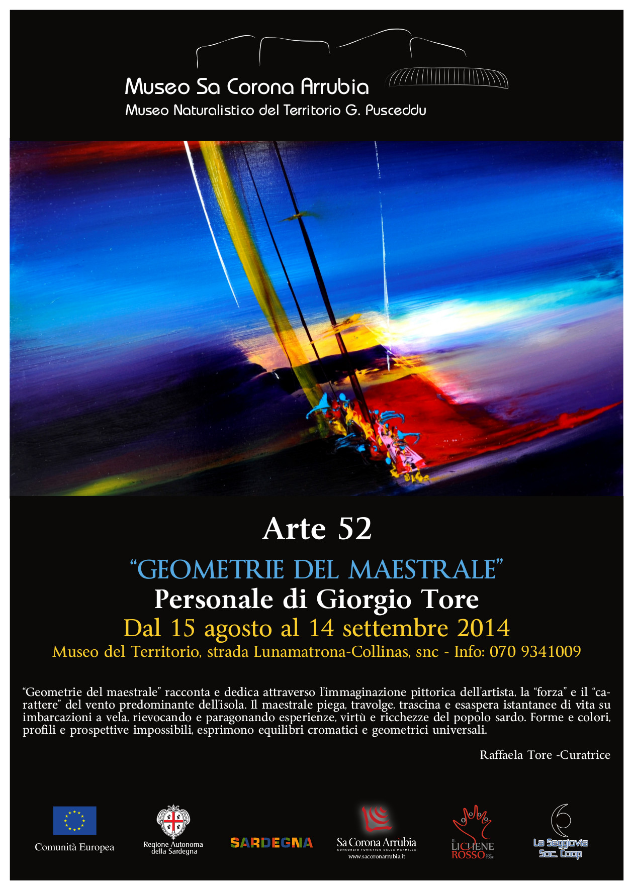 Mostra pittorica dell'artista Giorgio Tore Museo Sa Corona Arrubia dal 15 agosto al 14 settembre 2014. 