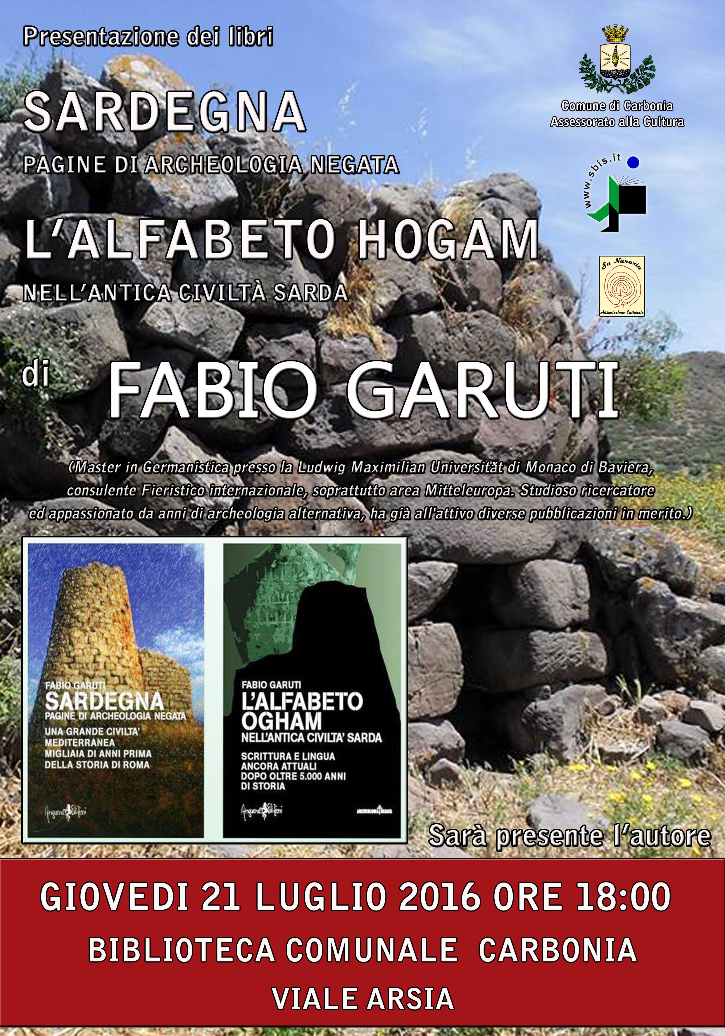 21 luglio 2016 presso la Biblioteca Comunale di Carbonia presentazione dei libri "Sardegna - Pagine di Archeologia Negata" e “L'Alfabeto Ogham nell'Antica Civiltà Sarda”.