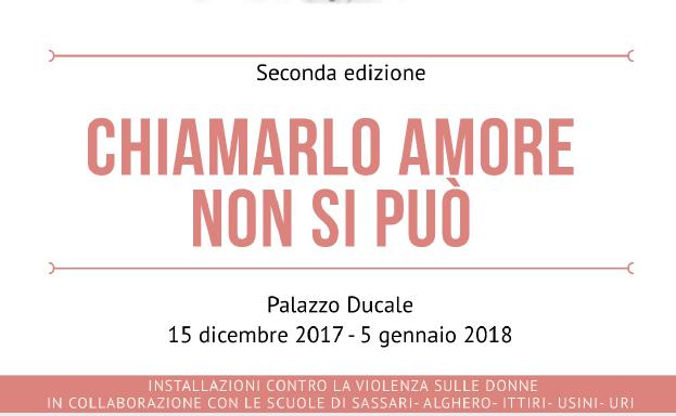 Venerdì 15 dicembre 2017 a Palazzo Ducale sarà inaugurata la mostra Chiamarlo amore non si può organizzata dal Comune di Sassari. 